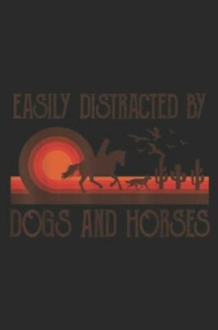 Cover of Easily Distracted By Dogs And Horses