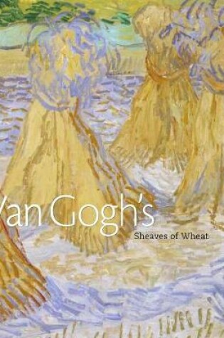 Cover of Van Gogh's Sheaves of Wheat