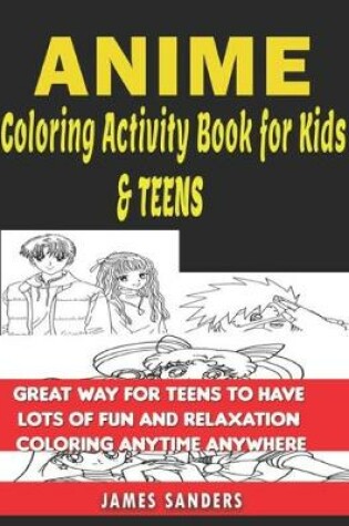 Cover of Anime Coloring Book For Kids And Teens