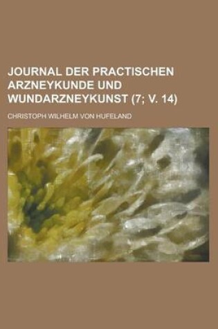 Cover of Journal Der Practischen Arzneykunde Und Wundarzneykunst (7; V. 14)