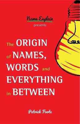 Book cover for The Origin of Names, Words and Everything in Between