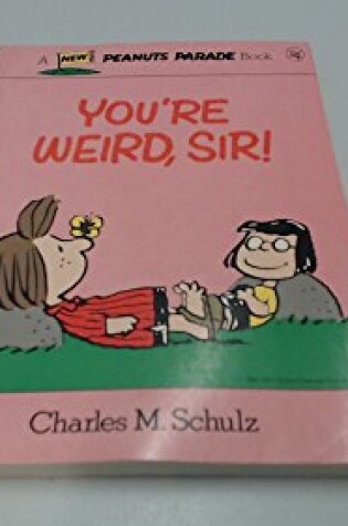 Cover of You're Weird Sir!