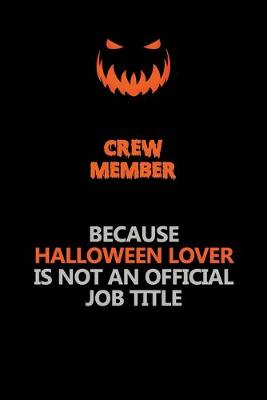 Book cover for Crew Member Because Halloween Lover Is Not An Official Job Title