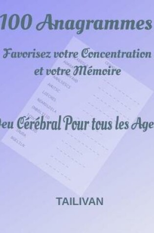 Cover of 100 Anagrammes Favorisez votre Concentration et votre Mémoire