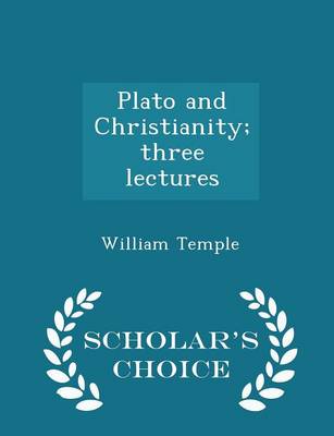 Book cover for Plato and Christianity; Three Lectures - Scholar's Choice Edition
