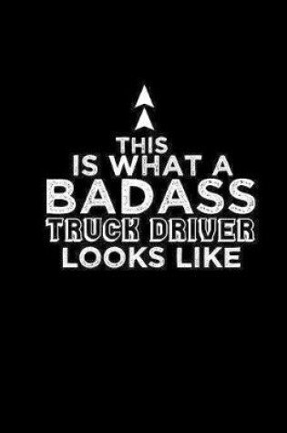 Cover of This is what a badass truck driver looks like!