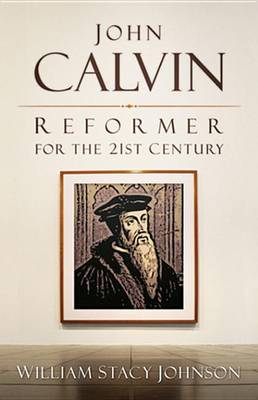 Book cover for John Calvin, Reformer for the 21st Century