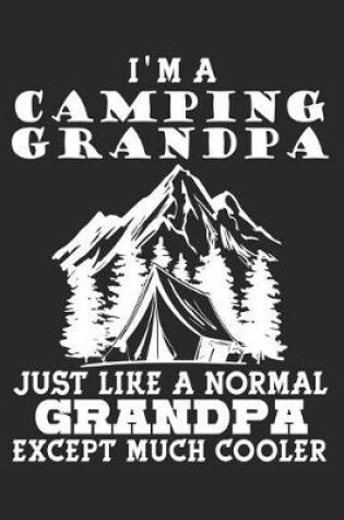 Cover of I'm a Camping Grandpa Just Like a Normal Grandpa Except Much Cooler