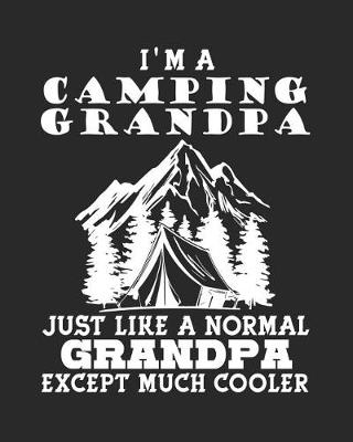 Book cover for I'm a Camping Grandpa Just Like a Normal Grandpa Except Much Cooler