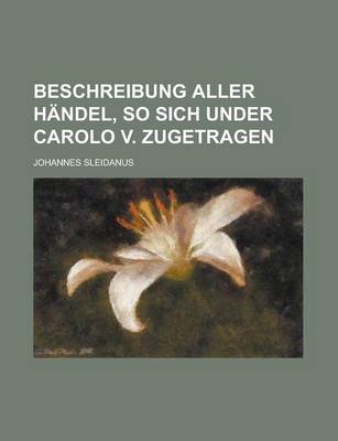 Book cover for Beschreibung Aller Handel, So Sich Under Carolo V. Zugetragen