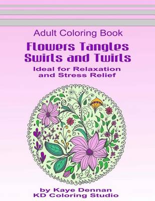 Cover of Flowers Tangles Swirls and Twirls for Coloring