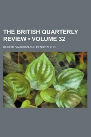 Cover of The British Quarterly Review (Volume 32)