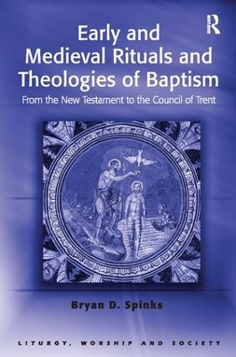 Cover of Early and Medieval Rituals and Theologies of Baptism