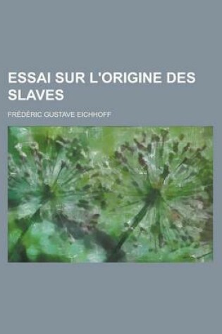 Cover of Essai Sur L'Origine Des Slaves