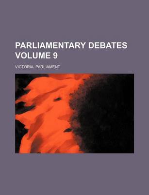 Book cover for Parliamentary Debates Volume 9