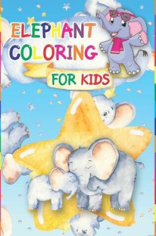 Cover of Elephant Coloring For Kids