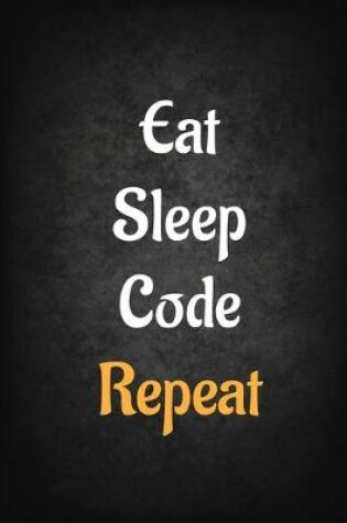 Cover of Eat Sleep Code Repeat