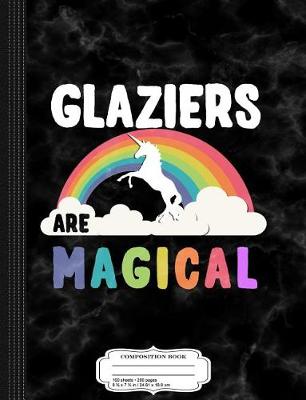 Cover of Glaziers Are Magical Composition Notebook