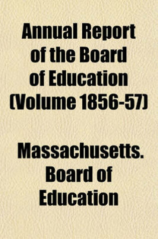 Cover of Annual Report of the Board of Education (Volume 1856-57)