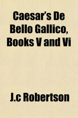 Cover of Caesar's de Bello Gallico, Books V and VI