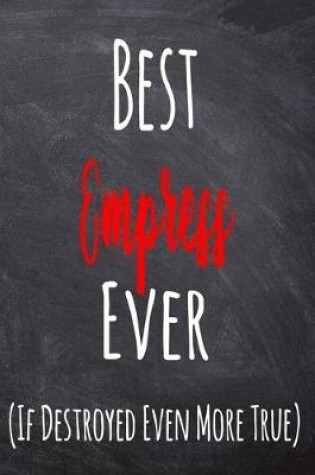 Cover of Best Empress Ever (If Destroyed Even More True)