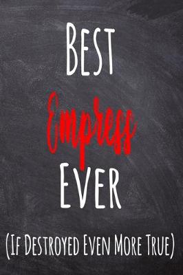 Book cover for Best Empress Ever (If Destroyed Even More True)