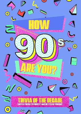 Book cover for How 90's Are You? Better In My Day Trivia Book