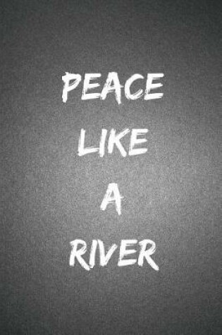 Cover of Peace Like a River
