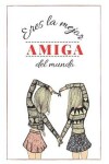 Book cover for Eres La Mejor Amiga del Mundo