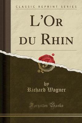 Book cover for L'Or Du Rhin (Classic Reprint)
