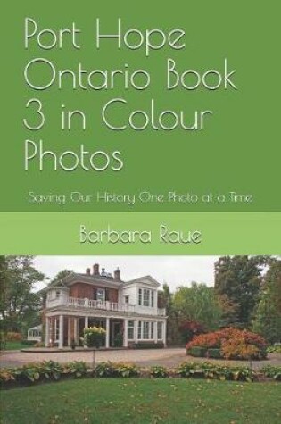 Cover of Port Hope Ontario Book 3 in Colour Photos