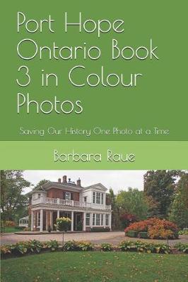 Book cover for Port Hope Ontario Book 3 in Colour Photos