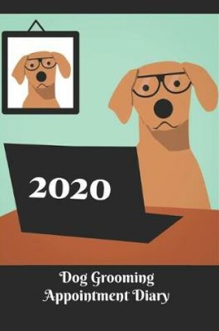 Cover of 2020 Dog Groomers diary - office dog design