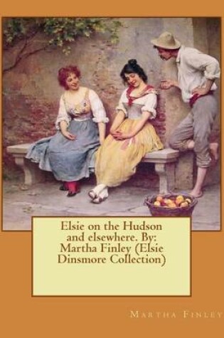 Cover of Elsie on the Hudson and elsewhere. By