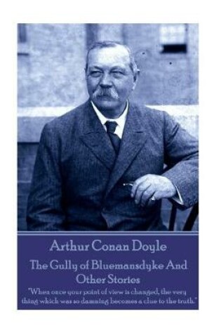 Cover of Arthur Conan Doyle - The Gully of Bluemansdyke And Other Stories