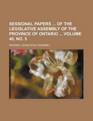 Book cover for Sessional Papers of the Legislative Assembly of the Province of Ontario Volume 40, No. 5