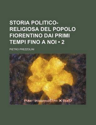 Book cover for Storia Politico-Religiosa del Popolo Fiorentino Dai Primi Tempi Fino a Noi (2)