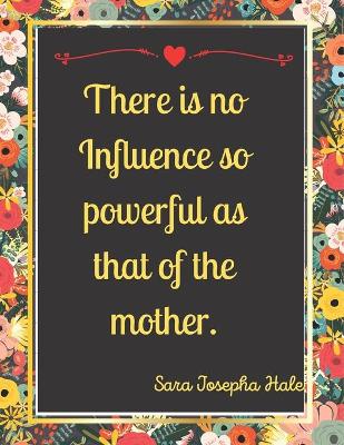 Book cover for There is no Influence so powerful as that of the mother.