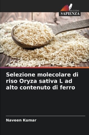 Cover of Selezione molecolare di riso Oryza sativa L ad alto contenuto di ferro