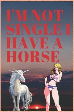 Cover of I'm Not Single I Have a Horse