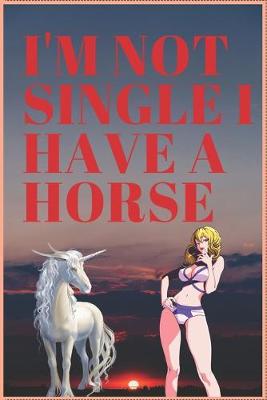 Book cover for I'm Not Single I Have a Horse