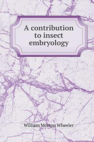 Cover of A contribution to insect embryology