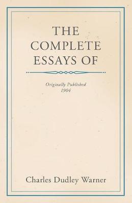 Book cover for The Complete Essays of Charles Dudley Warner
