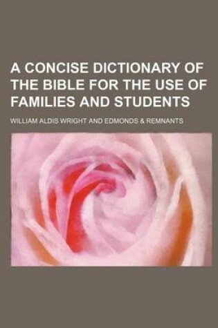 Cover of A Concise Dictionary of the Bible for the Use of Families and Students