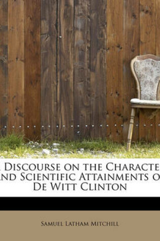 Cover of A Discourse on the Character and Scientific Attainments of de Witt Clinton