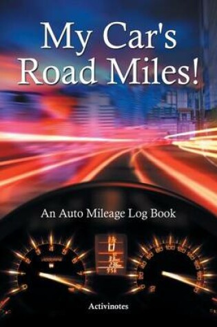 Cover of My Car's Road Miles! An Auto Mileage Log Book