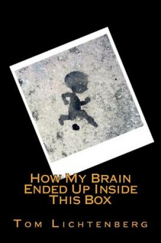Cover of How My Brain Ended Up Inside This Box