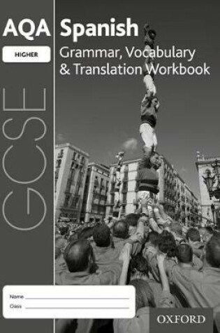 Cover of AQA GCSE Spanish Higher Grammar, Vocabulary & Translation Workbook (Pack of 8)