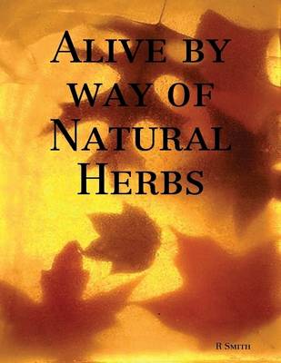 Book cover for Alive By Way of Natural Herbs