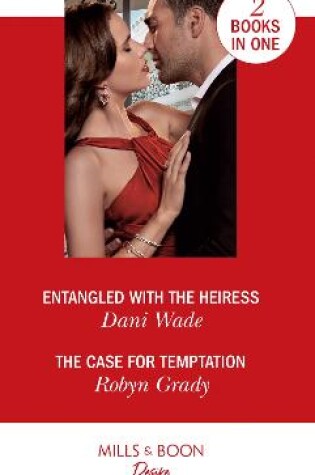 Cover of Entangled With The Heiress / The Case For Temptation
